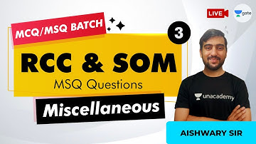 MSQ Questions Miscellaneous | Lec 3 | RCC and SOM | MCQ/MSQ Batch | GATE/ESE 2021 Question Series