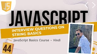 44 Practice JavaScript string basics | Hindi me JavaScript