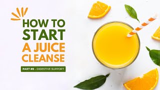 How to Start a Juice Cleanse | Digestive Support .