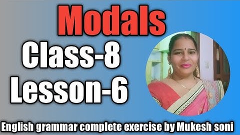 class-8, Lesson-6,Modals, English grammar Mittsure complete exercise by Mukesh soni