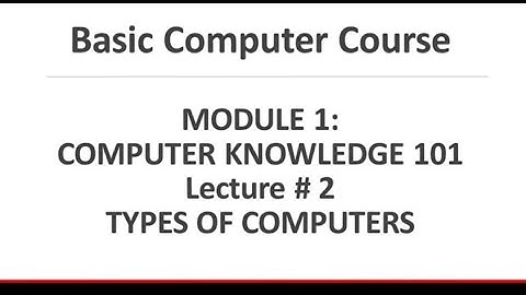 Basic Computer Course/ The bestest today video/Module 1:Computer Knowledge 101/Lecture:2