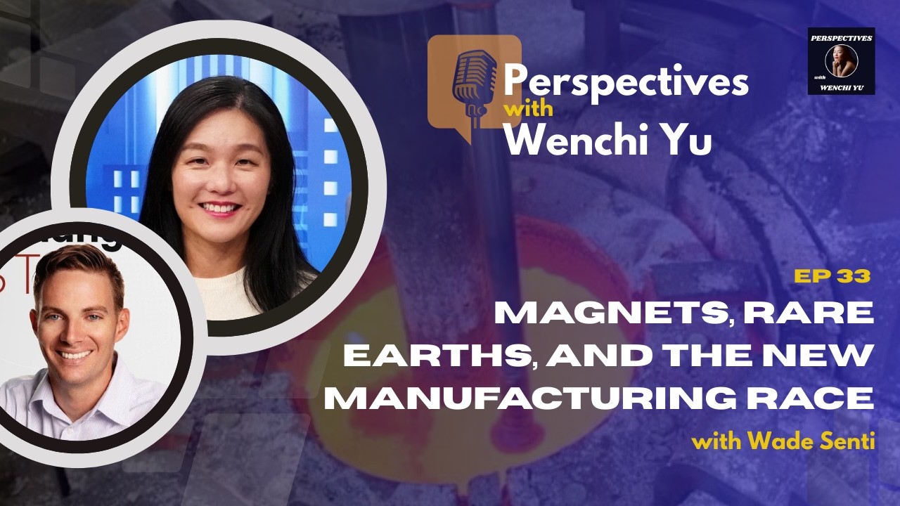 EP33 Wade Senti on Magnets, Rare Earths, and the New Manufacturing Race