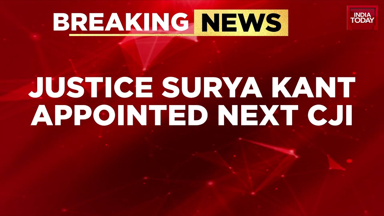 Justice Surya Kant Appointed 53rd Chief Justice of India, To Take Oath On Nov 24 | India Today