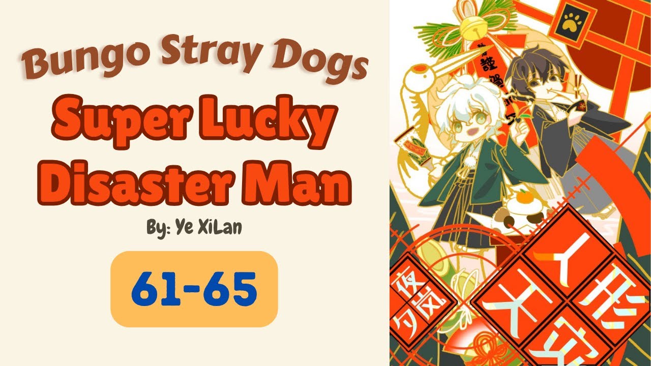 ◆Binge Reading Edition◆ [Danmei Audio/BL/Yaoi/Fanfic] Super Lucky Disaster Man - Chapters 61-65