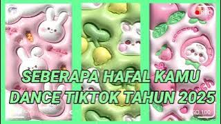 SEBERAPA HAFAL KAMU DANCE TIKTOK TAHUN 2025 || KUMPULAN DANCE TIKTOK VIRAL 2025 #dancetiktok