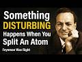 Something DISTURBING Happens When You Split An Atom Feynman Was Right mp3