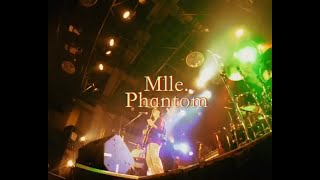 Mlle.『Phantom』 Official Live Video