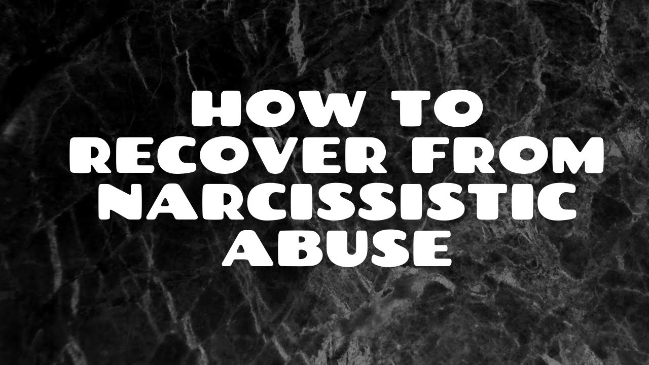 How to recover from Narcissist abuse (Tips that helped me) - YouTube