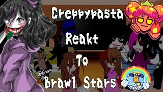 Creppypasta react to Brawl Stars/P1/