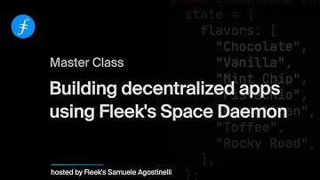 Filecoin Master Class // Building decentralized apps using Fleek
