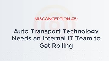 Misconception #5: Auto Transport technology needs an internal IT team to get rolling