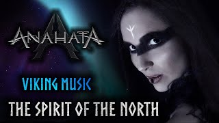 ANAHATA – The Spirit of the North [ORIGINAL SONG || VIKING MUSIC]