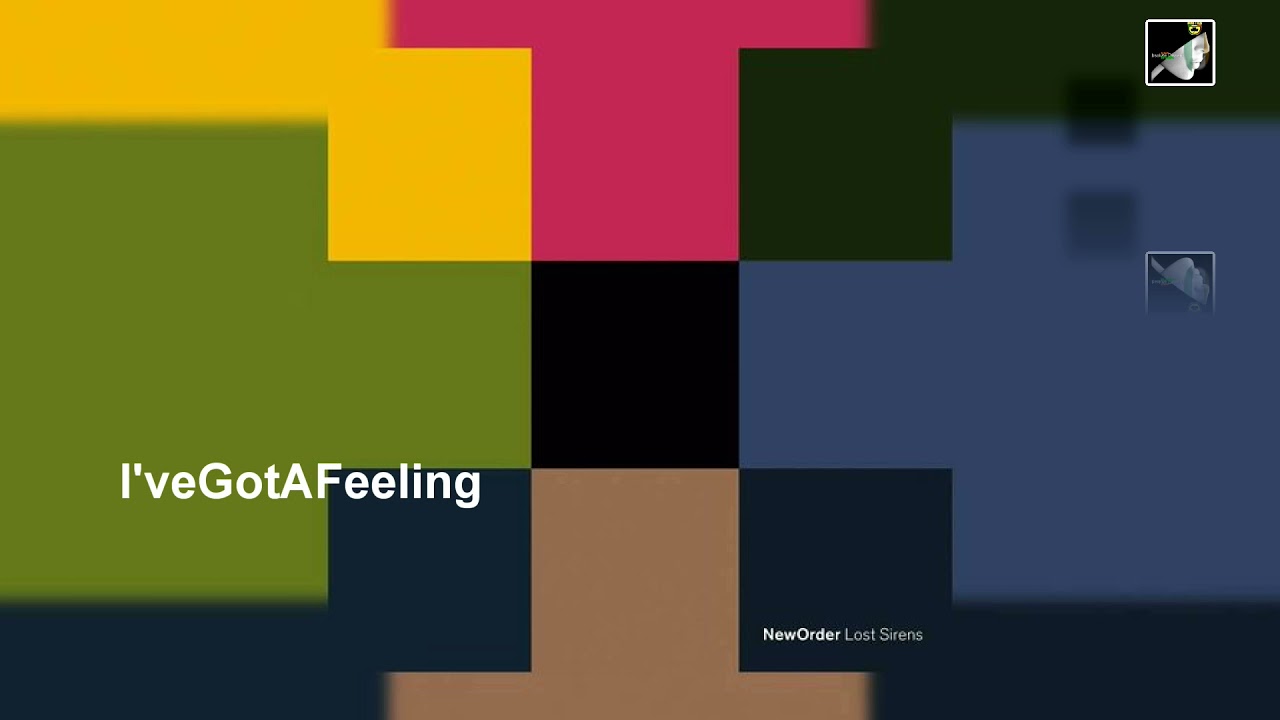 Watch I've Got a Feeling by New Order on YouTube Watch I've Got a Feeling by New Order on YouTube