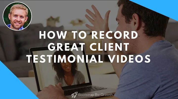 How To Record Great Client Testimonial Videos