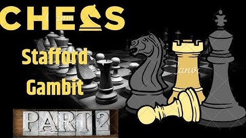 Stafford Gambit 🌀//part-2