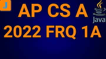 AP Computer Science A 2022 FRQ 1A