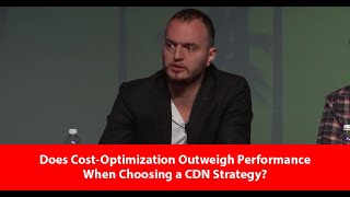 Does Cost-Optimization Outweigh Performance When Choosing a CDN Strategy?