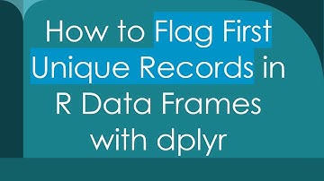 How to Flag First Unique Records in R Data Frames with dplyr