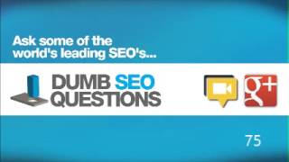 Dumb SEO Questions 75. Audio Only.