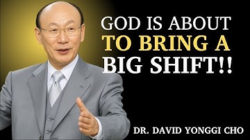 “The Big Shift Is Coming – Trust God’s Timing | Dr. David Yonggi Cho Motivational Speech.”