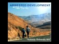 Nobody Believes Me - Arrested Development