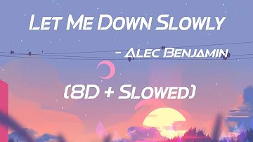 Let Me Down Slowly (8D + Slowed) - Alec Benjamin