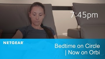 Bedtime on Circle | Now on Orbi Home WiFi System by NETGEAR