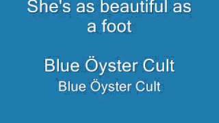 Vignette de la vidéo "Blue Öyster Cult - She's as Beautiful as a foot"