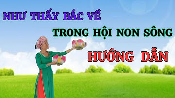 Hướng Dẫn Sen 🌺 NHƯ THẤY BÁC VỀ TRONG HỘI NON SÔNG.Thanh Hằng.