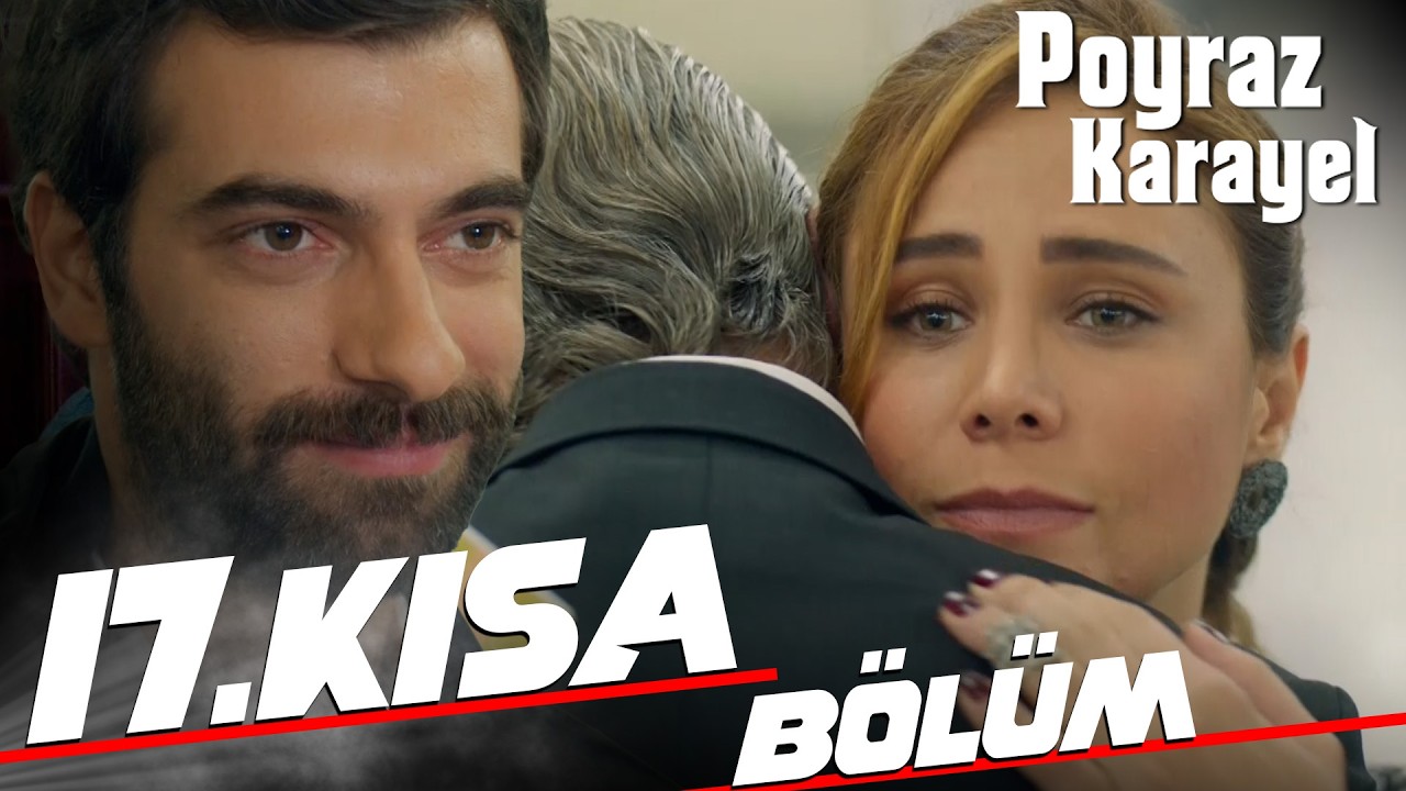 Poyraz Karayel Kısa Bölüm 17