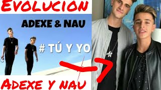 Adexe y nau "evolución" de la canción tu y yo