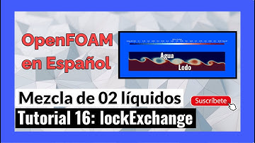 ✅ #OpenFOAM en Español - 16. Tutorial Mezcla de 02 fluidos líquidos - #lockExchange