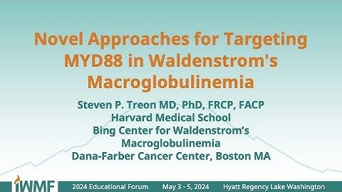 Closed Caption Version - 2024 IWMF Ed Forum - Novel Strategies to Block MYD88 Signaling in WM