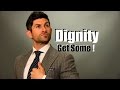 Dignity. Do You Have It?