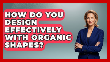 How Do You Design Effectively With Organic Shapes? - Graphic Design Nerd