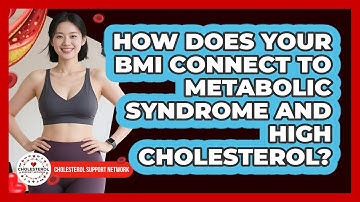 How Does Your BMI Connect To Metabolic Syndrome And High Cholesterol? - Cholesterol Support Network