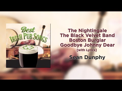 The Nightingale/The Black Velvet Band Boston Burglar/Goodbye Johnny Dear - Sean Dunphy [with Lyrics]