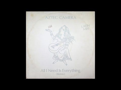 Aztec Camera – All I Need Is Everything (Remix) (1984) full 12