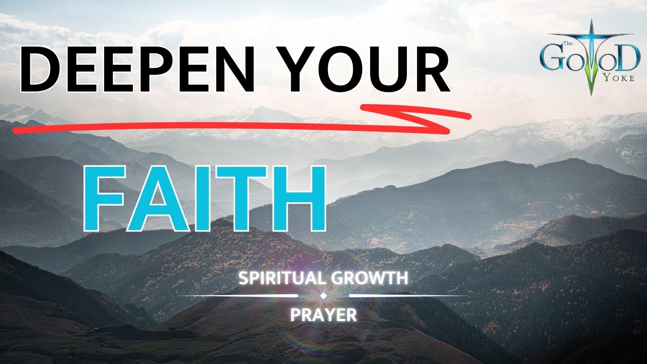 Deepening Your Faith | A Prayer for Spiritual Growth