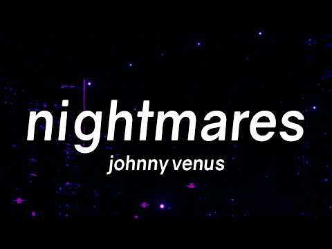 Johnny Venus - NIGHTMARES (Lyrics)