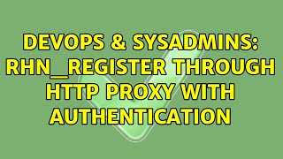 DevOps & SysAdmins: rhn_register through HTTP Proxy with Authentication (3 Solutions!!)