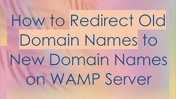How to Redirect Old Domain Names to New Domain Names on WAMP Server