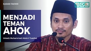 Kajian Takmir :  Menjadi Teman Ahok -  Ustadz M Abduh Tuasikal