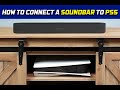 How to Connect a Soundbar to PS5: Quick &amp; Easy Guide!