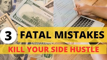 3 Fatal Mistakes That Will Kill Your Side Hustle (Avoid These Financial Traps)