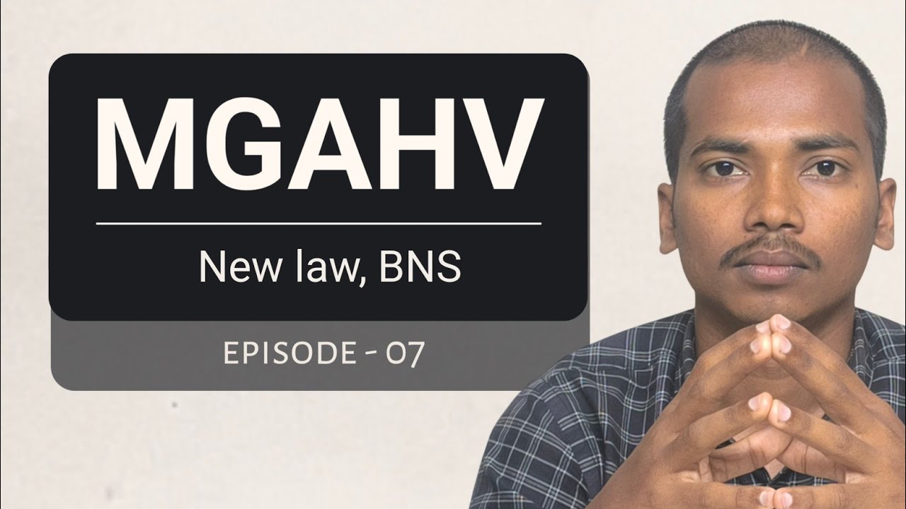 MGAHV | New Law BNS | Episode 07