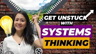 Find Fresh Solutions to Real-Life Problems | Get Unstuck with Systems Thinking