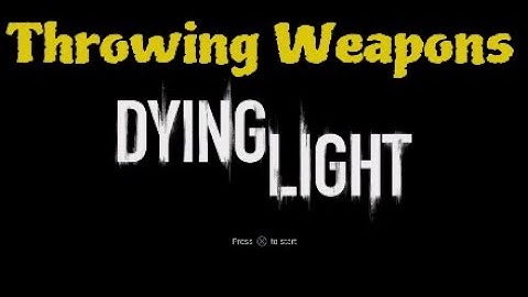 How to Throw Weapons in Dying Light