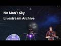 No Man's Sky w/ Jet Sun Part 22: Livestream Archive