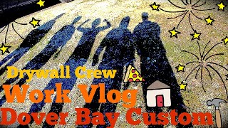 Dover Bay custom. Drywall hanging crew work vlog.